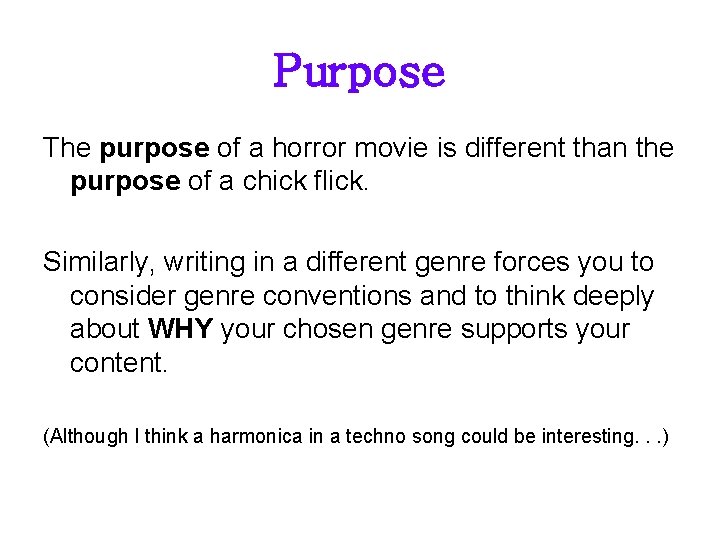 Purpose The purpose of a horror movie is different than the purpose of a