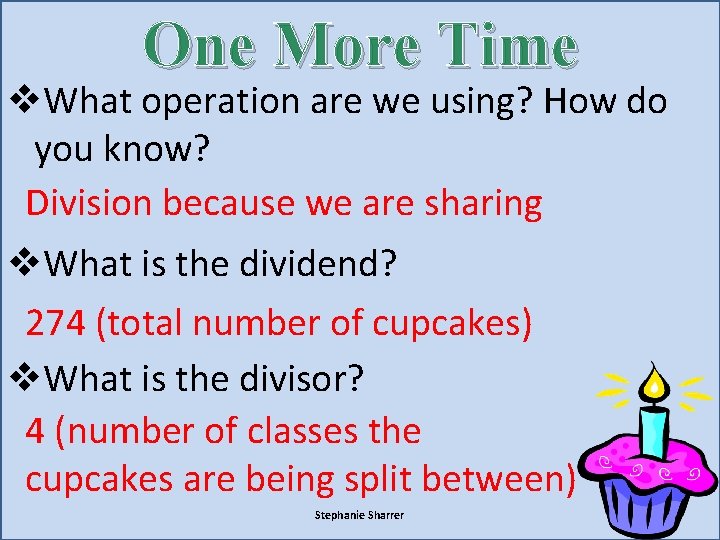 One More Time v. What operation are we using? How do you know? Division