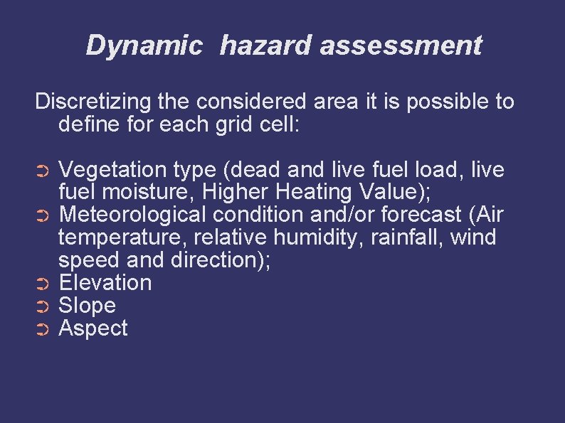 Dynamic hazard assessment Discretizing the considered area it is possible to define for each