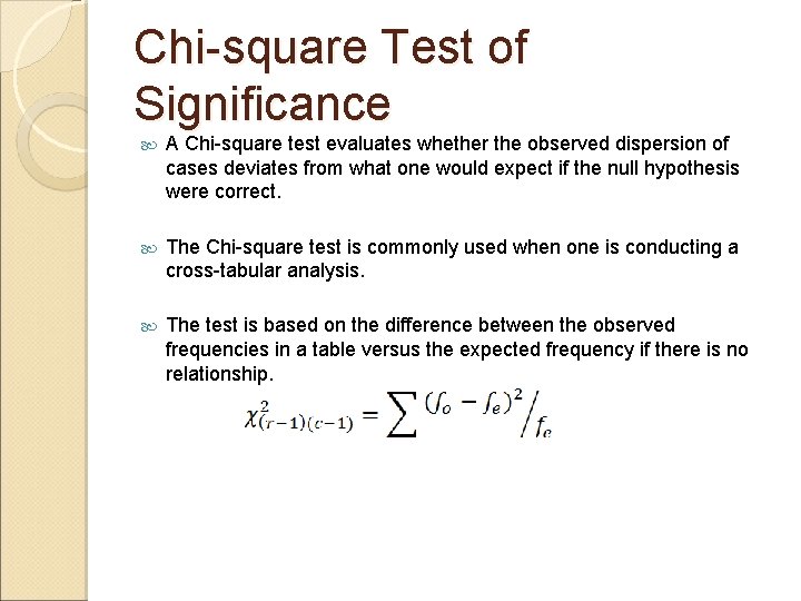 Chi-square Test of Significance A Chi-square test evaluates whether the observed dispersion of cases Chi-square Test of Significance A Chi-square test evaluates whether the observed dispersion of cases