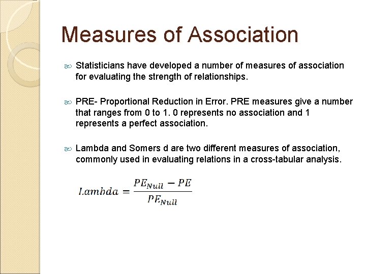 Measures of Association Statisticians have developed a number of measures of association for evaluating Measures of Association Statisticians have developed a number of measures of association for evaluating
