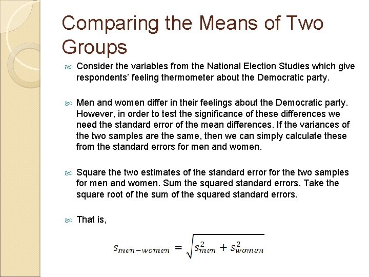 Comparing the Means of Two Groups Consider the variables from the National Election Studies Comparing the Means of Two Groups Consider the variables from the National Election Studies