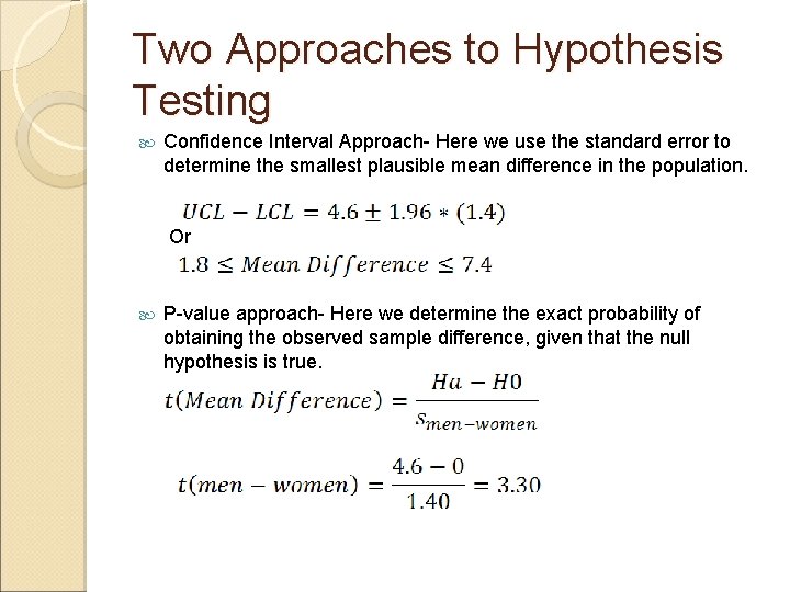 Two Approaches to Hypothesis Testing Confidence Interval Approach- Here we use the standard error Two Approaches to Hypothesis Testing Confidence Interval Approach- Here we use the standard error