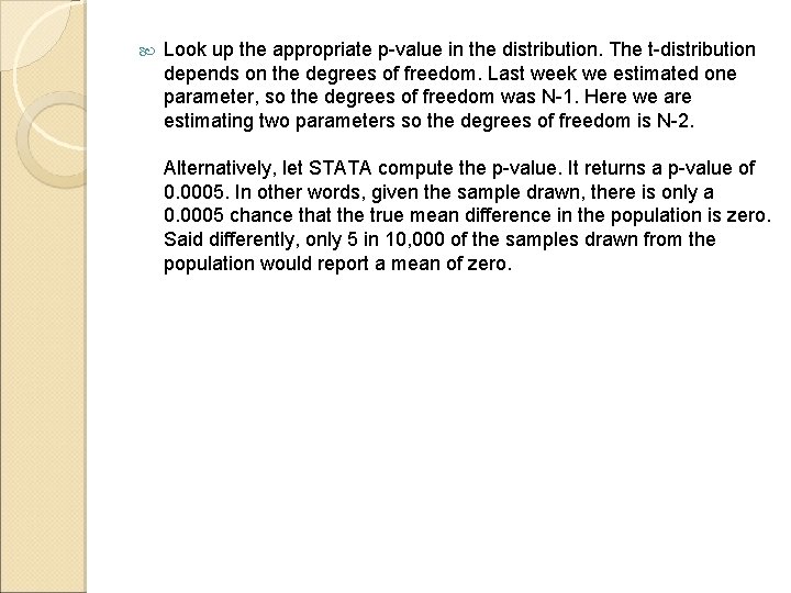 Look up the appropriate p-value in the distribution. The t-distribution depends on the Look up the appropriate p-value in the distribution. The t-distribution depends on the