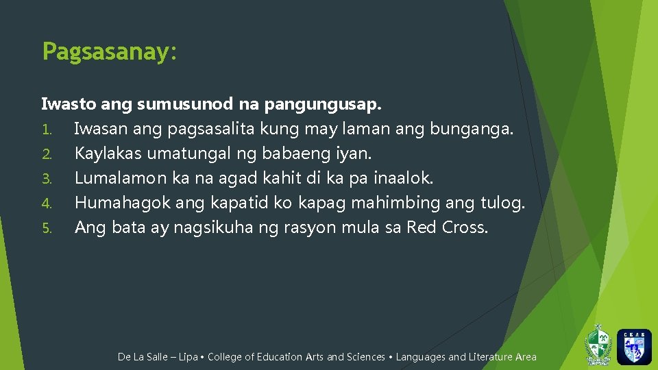 Pagsasanay: Iwasto ang sumusunod na pangungusap. 1. Iwasan ang pagsasalita kung may laman ang