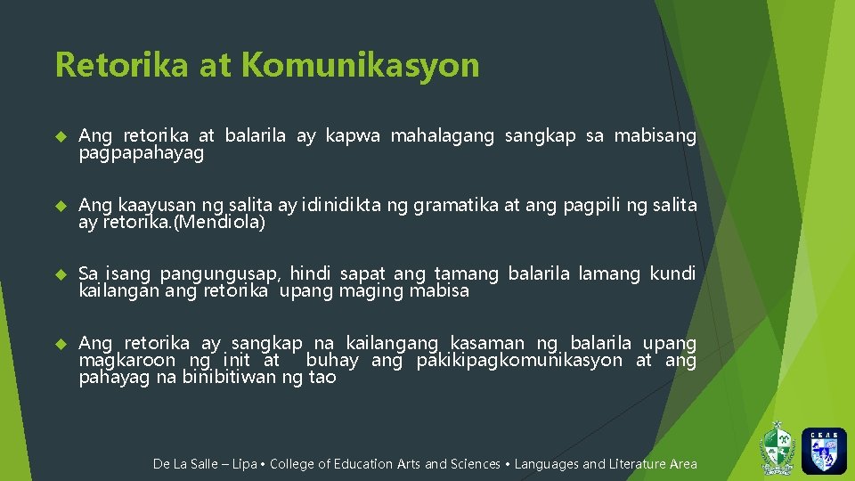 Retorika at Komunikasyon Ang retorika at balarila ay kapwa mahalagang sangkap sa mabisang pagpapahayag