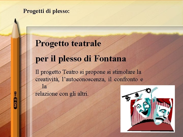 Progetti di plesso: Progetto teatrale per il plesso di Fontana Il progetto Teatro si