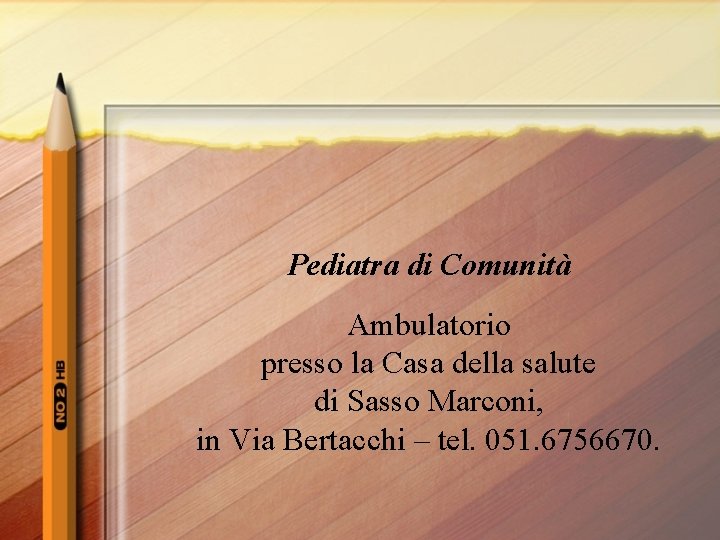 Pediatra di Comunità Ambulatorio presso la Casa della salute di Sasso Marconi, in Via