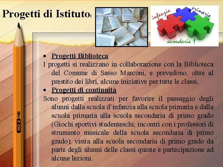 Progetti di Istituto: Progetti Biblioteca I progetti si realizzano in collaborazione con la Biblioteca