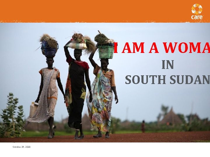 I AM A WOMA IN SOUTH SUDAN 13 October 26, 2020 