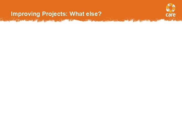 Improving Projects: What else? 