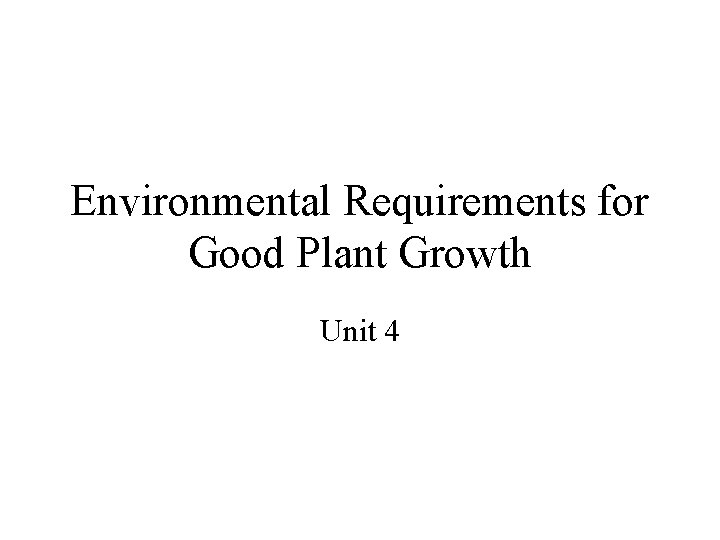 Environmental Requirements for Good Plant Growth Unit 4 