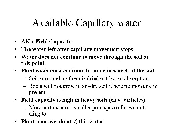 Available Capillary water • AKA Field Capacity • The water left after capillary movement