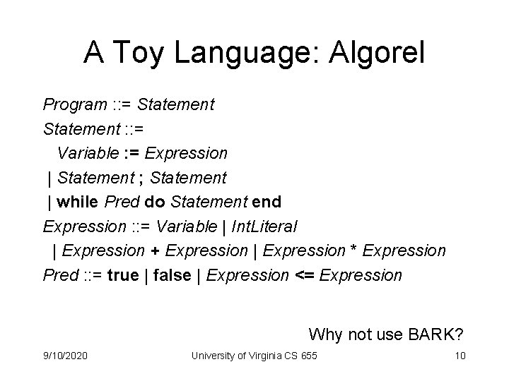 A Toy Language: Algorel Program : : = Statement : : = Variable :