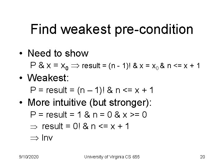 Find weakest pre-condition • Need to show P & x = x 0 result