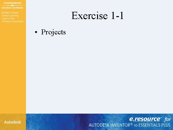 Exercise 1 -1 • Projects Exercise 1 -1 • Projects