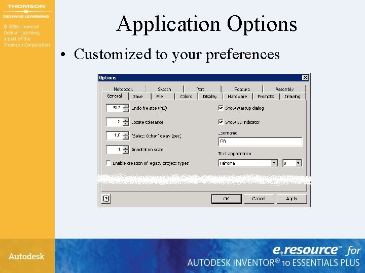 Application Options • Customized to your preferences Application Options • Customized to your preferences