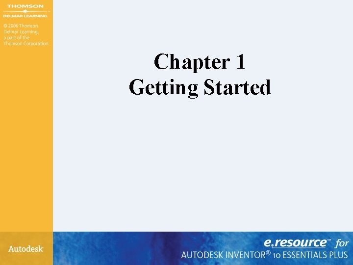 Chapter 1 Getting Started Chapter 1 Getting Started