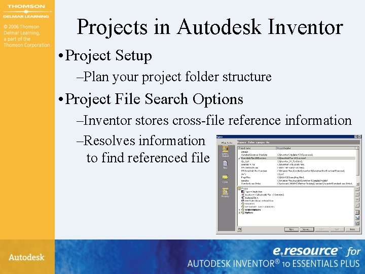 Projects in Autodesk Inventor • Project Setup –Plan your project folder structure • Project Projects in Autodesk Inventor • Project Setup –Plan your project folder structure • Project