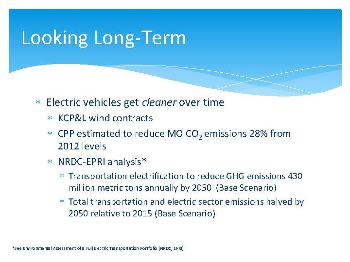 Looking Long-Term Electric vehicles get cleaner over time KCP&L wind contracts CPP estimated to