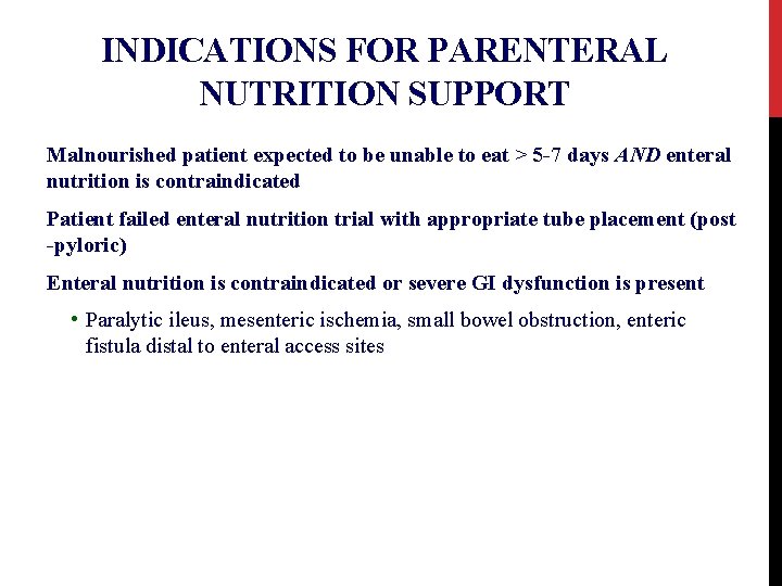 INDICATIONS FOR PARENTERAL NUTRITION SUPPORT Malnourished patient expected to be unable to eat >