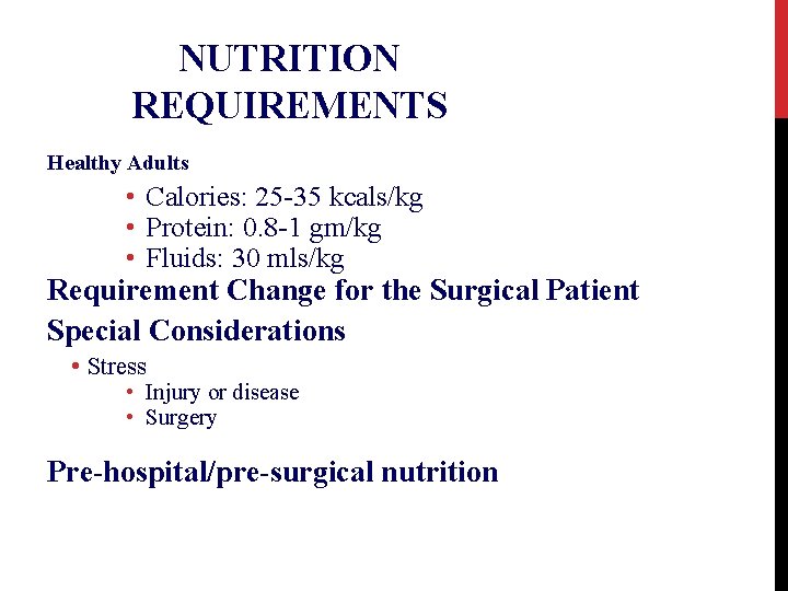 NUTRITION REQUIREMENTS Healthy Adults • Calories: 25 -35 kcals/kg • Protein: 0. 8 -1