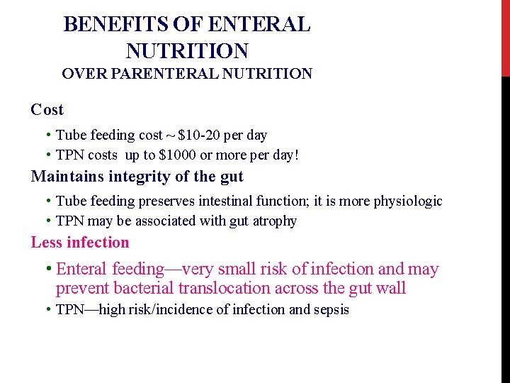 BENEFITS OF ENTERAL NUTRITION OVER PARENTERAL NUTRITION Cost • Tube feeding cost ~ $10