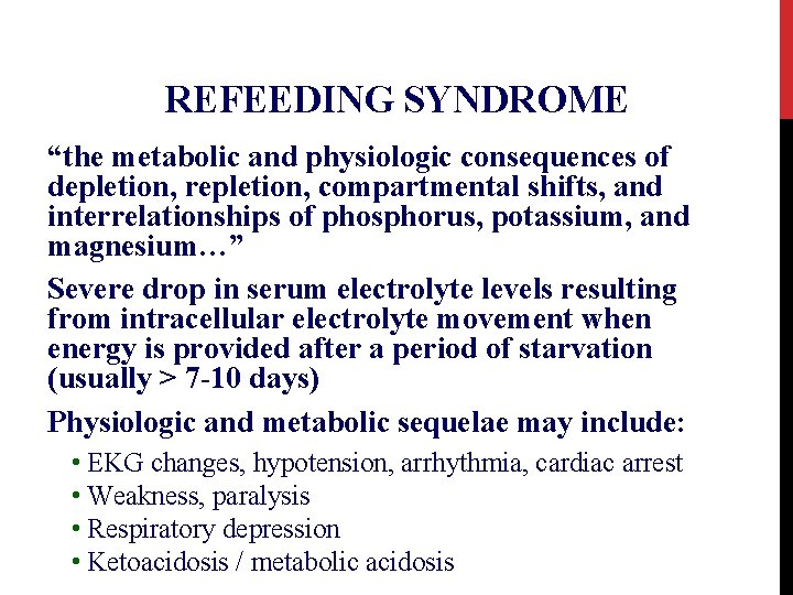 REFEEDING SYNDROME “the metabolic and physiologic consequences of depletion, repletion, compartmental shifts, and interrelationships