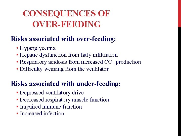 CONSEQUENCES OF OVER-FEEDING Risks associated with over-feeding: • Hyperglycemia • Hepatic dysfunction from fatty