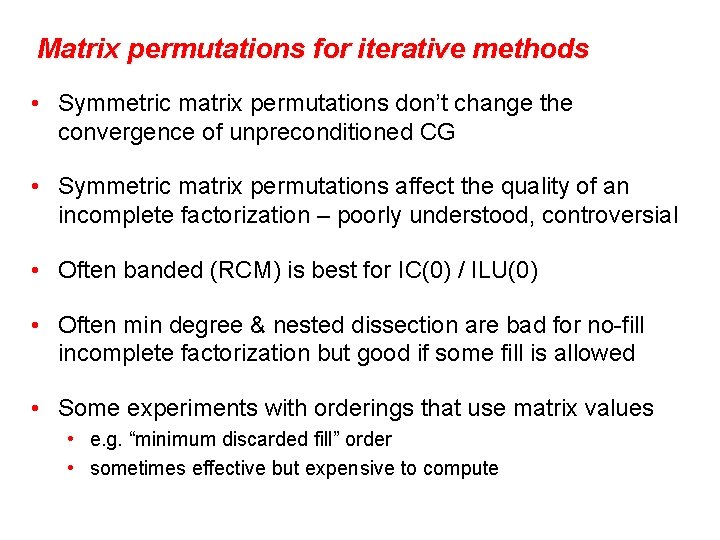 Matrix permutations for iterative methods • Symmetric matrix permutations don’t change the convergence of