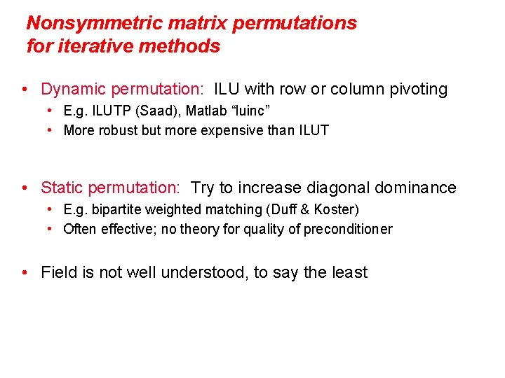 Nonsymmetric matrix permutations for iterative methods • Dynamic permutation: ILU with row or column