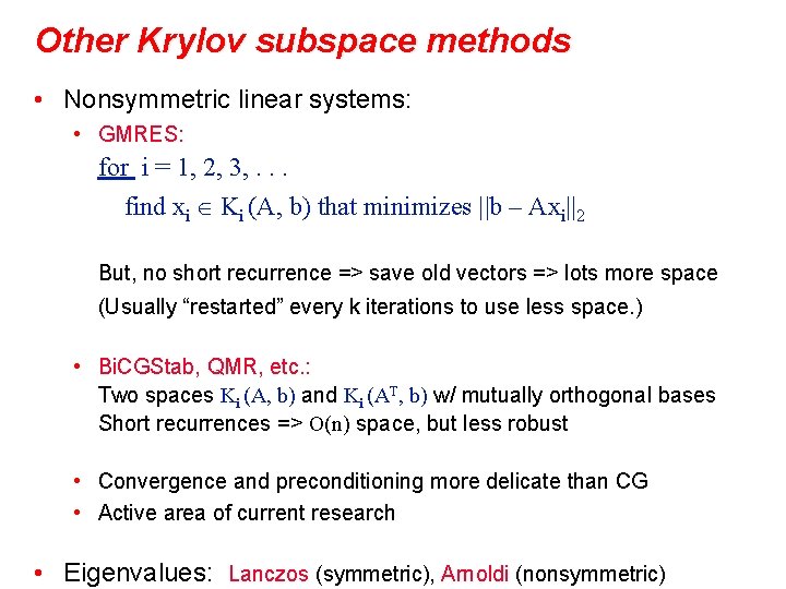Other Krylov subspace methods • Nonsymmetric linear systems: • GMRES: for i = 1,