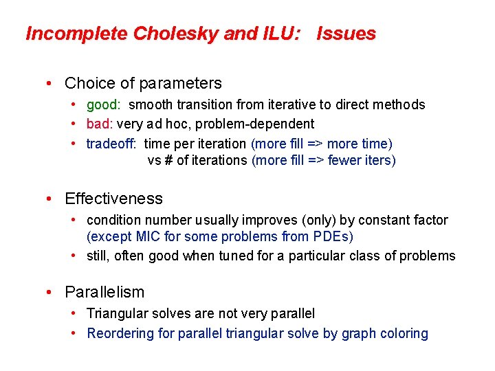Incomplete Cholesky and ILU: Issues • Choice of parameters • good: smooth transition from