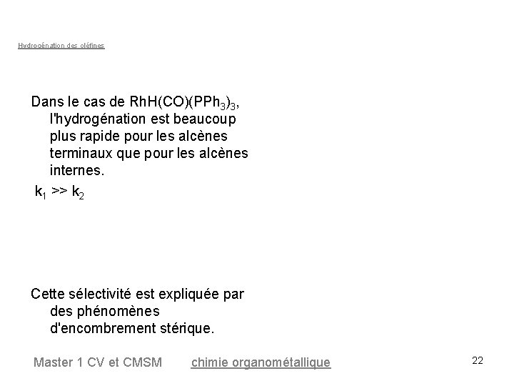 Hydrogénation des oléfines Dans le cas de Rh. H(CO)(PPh 3)3, l'hydrogénation est beaucoup plus