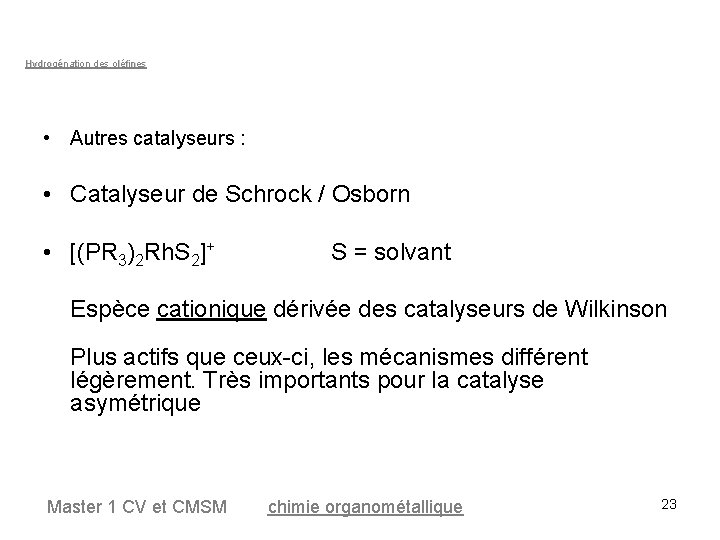 Hydrogénation des oléfines • Autres catalyseurs : • Catalyseur de Schrock / Osborn •