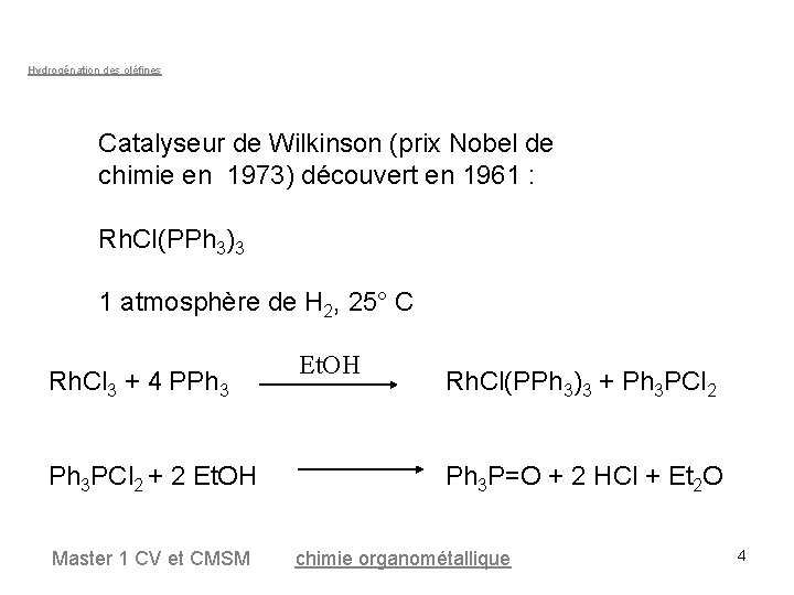 Hydrogénation des oléfines Catalyseur de Wilkinson (prix Nobel de chimie en 1973) découvert en