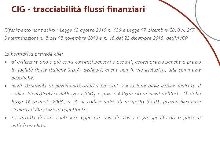 CIG - tracciabilità flussi finanziari Riferimento normativo : Legge 13 agosto 2010 n. 136