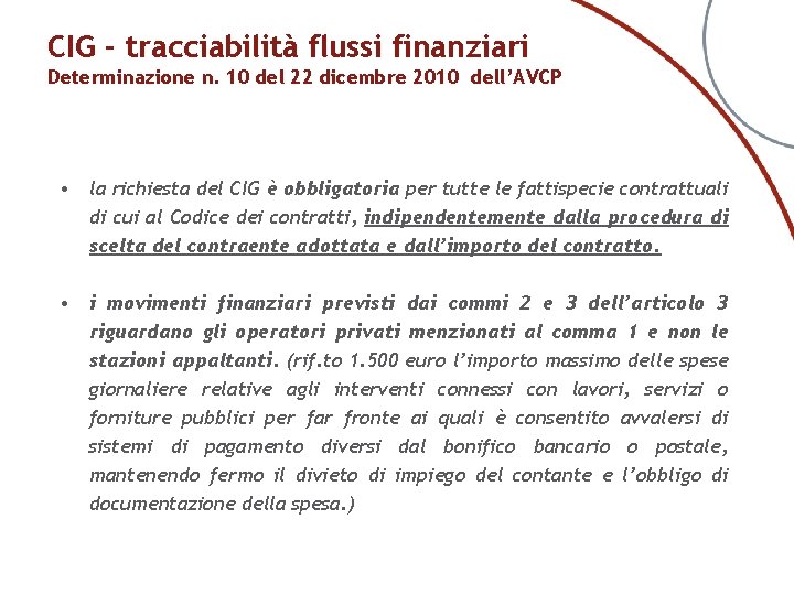 CIG - tracciabilità flussi finanziari Determinazione n. 10 del 22 dicembre 2010 dell’AVCP •