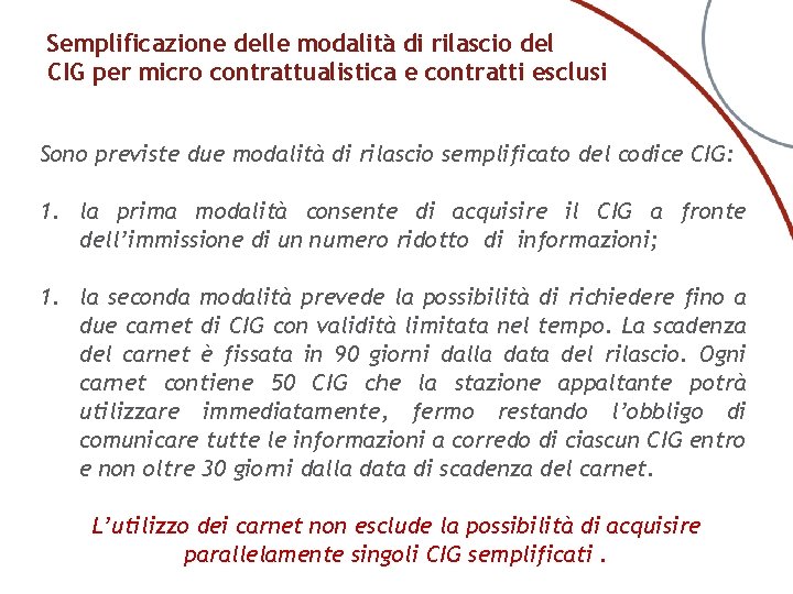 Semplificazione delle modalità di rilascio del CIG per micro contrattualistica e contratti esclusi Sono