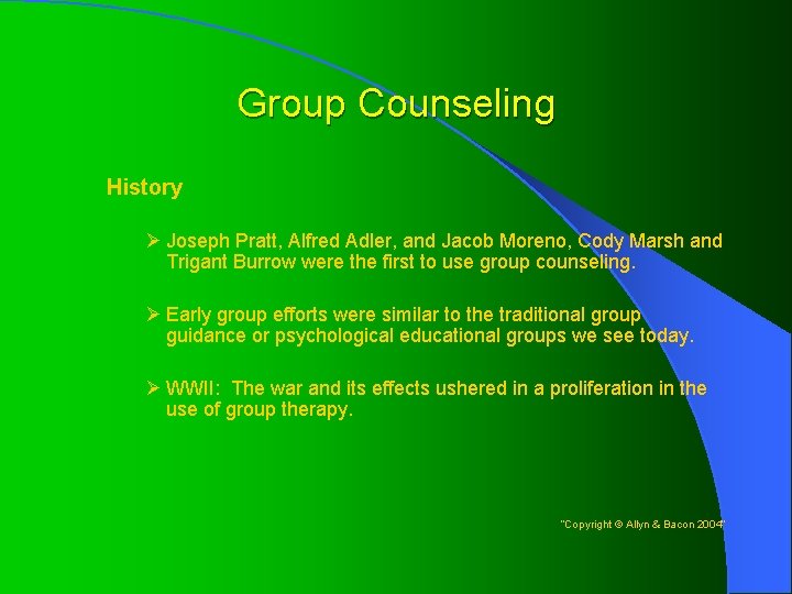 Group Counseling History Ø Joseph Pratt, Alfred Adler, and Jacob Moreno, Cody Marsh and