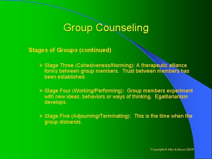 Group Counseling Stages of Groups (continued) Ø Stage Three (Cohesiveness/Norming): A therapeutic alliance forms
