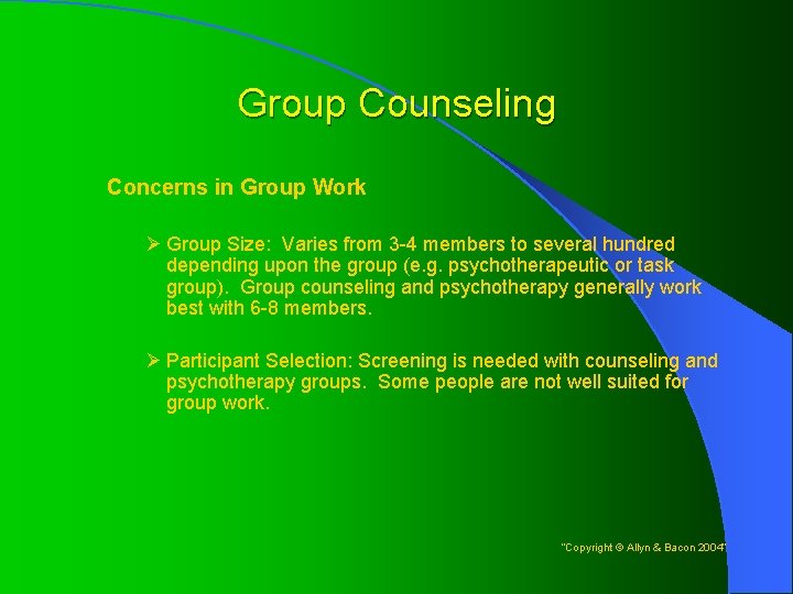 Group Counseling Concerns in Group Work Ø Group Size: Varies from 3 -4 members