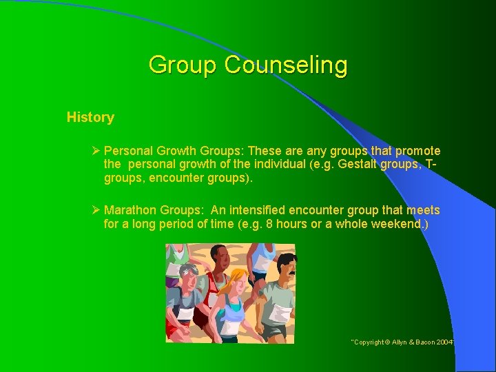 Group Counseling History Ø Personal Growth Groups: These are any groups that promote the