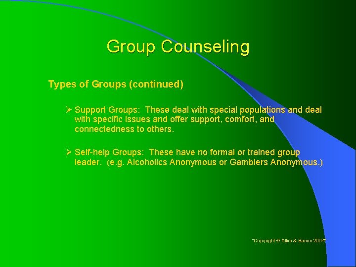 Group Counseling Types of Groups (continued) Ø Support Groups: These deal with special populations