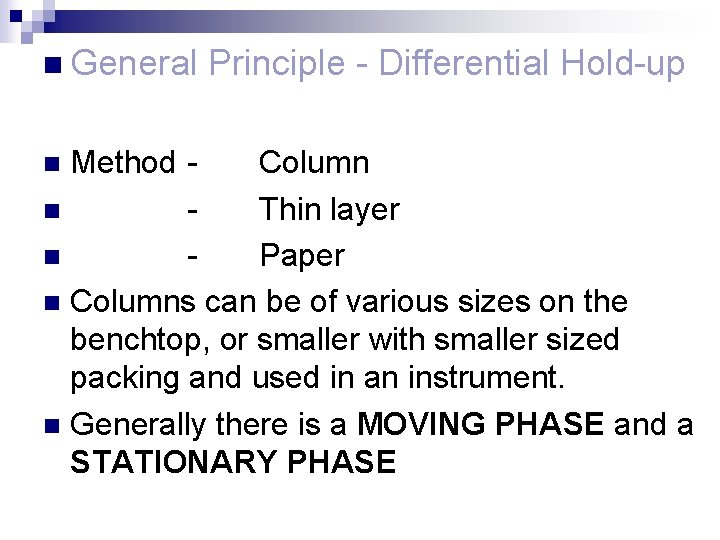 n General Principle - Differential Hold-up Method Column n Thin layer n Paper n