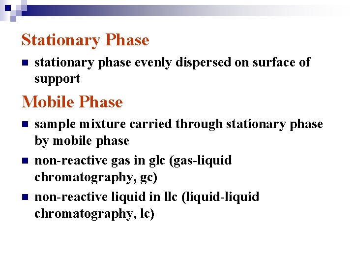 Stationary Phase n stationary phase evenly dispersed on surface of support Mobile Phase n