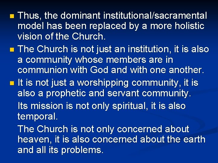 Thus, the dominant institutional/sacramental model has been replaced by a more holistic vision of