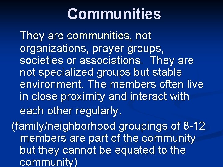 Communities They are communities, not organizations, prayer groups, societies or associations. They are not