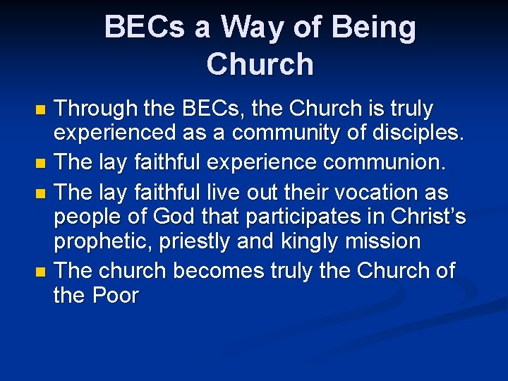 BECs a Way of Being Church Through the BECs, the Church is truly experienced