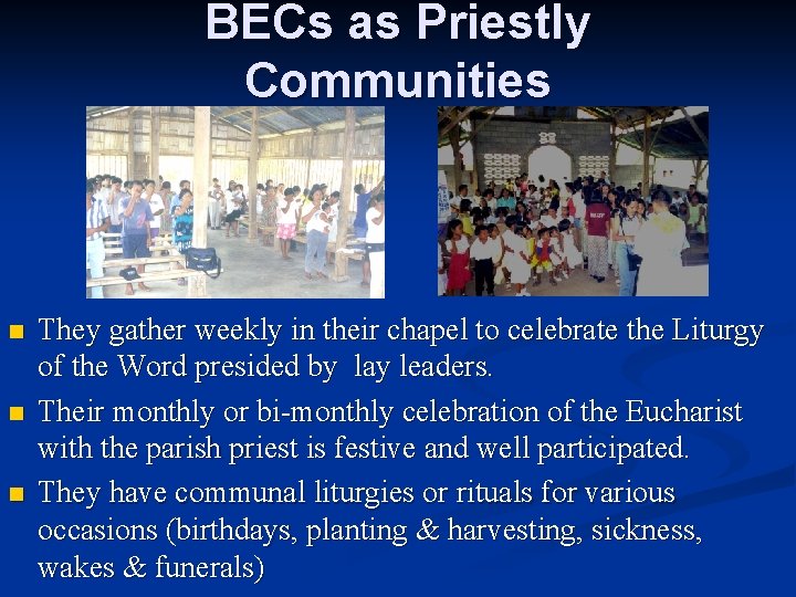 BECs as Priestly Communities n n n They gather weekly in their chapel to